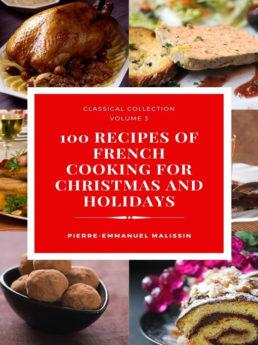 Title details for 100 Recipes of French Cooking for Christmas and Holidays by Pierre-Emmanuel Malissin - Available